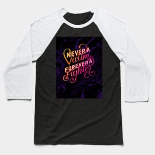 Never a Victim, Forever a Fighter Baseball T-Shirt